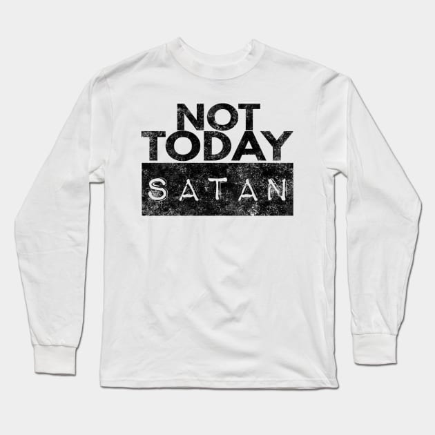 Not Today Satan Christian Long Sleeve T-Shirt by Happy - Design